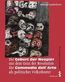 Die Geburt der Neugier aus dem Geist der Revolution. Die Commedia dell'Arte als politisches Volkstheater