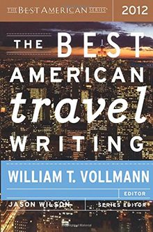 The Best American Travel Writing 2012 (The Best American Series ®)