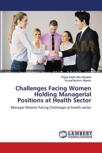 Challenges Facing Women Holding Managerial Positions at Health Sector: Manager Women Facing Challenges at health sector