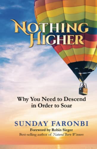 Nothing Higher: Why You Need to Descend in Order to Soar (The Flourishing Life, Band 1)