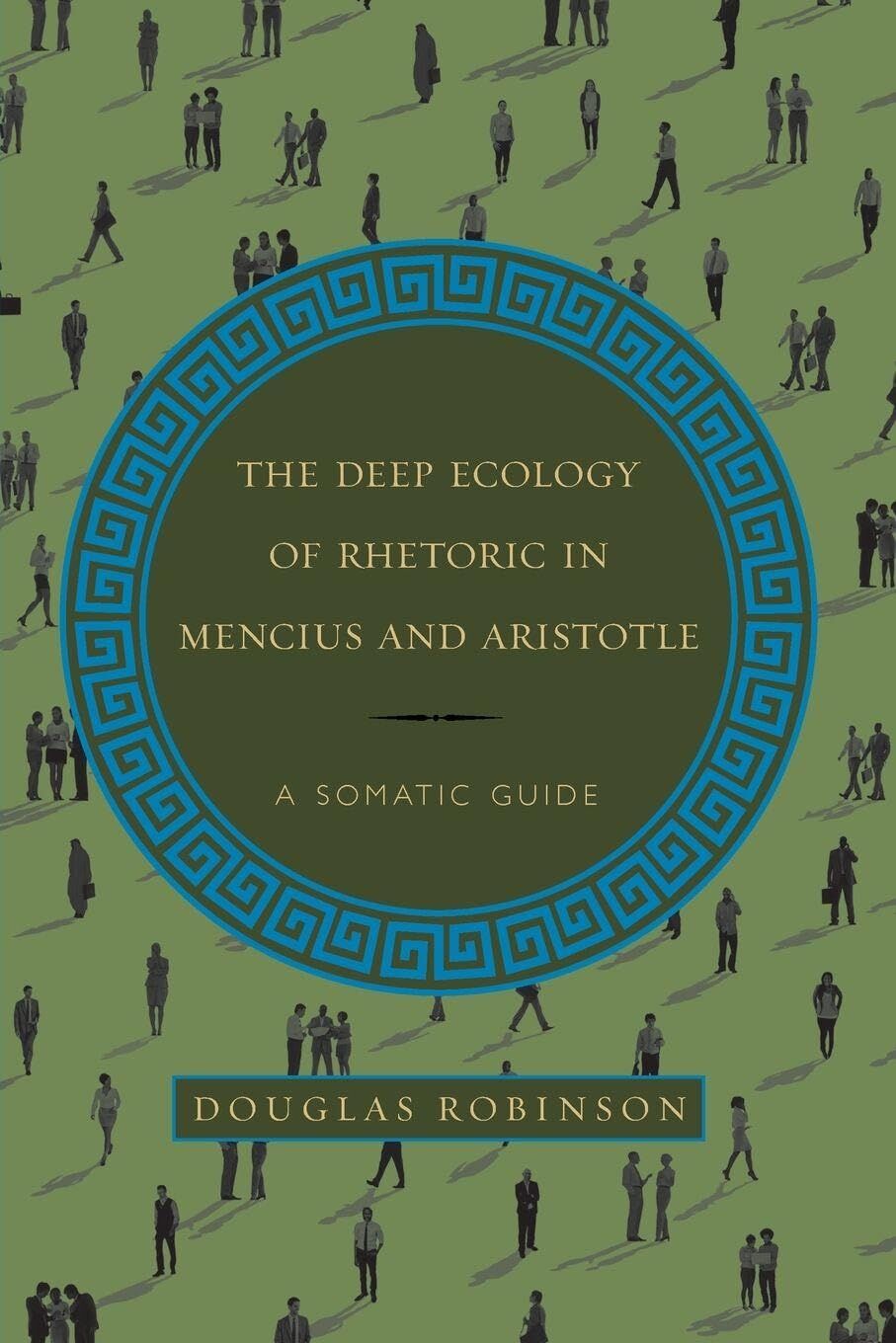 The Deep Ecology of Rhetoric in Mencius and Aristotle