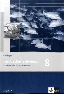 Lambacher Schweizer - Allgemeine Ausgabe. Neubearbeitung: Lambacher Schweizer Mathematik für Gymnasien Klasse 8. Lösungen Ausgabe A. Für Berlin, ... Schleswig-Holstein und Sachsen-Anhalt: BD 4