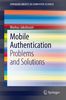 Mobile Authentication: Problems and Solutions (Springer Briefs in Computer Science)