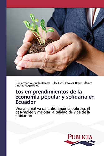 Los emprendimientos de la economía popular y solidaria en Ecuador: Una alternativa para disminuir la pobreza, el desempleo y mejorar la calidad de vida de la población