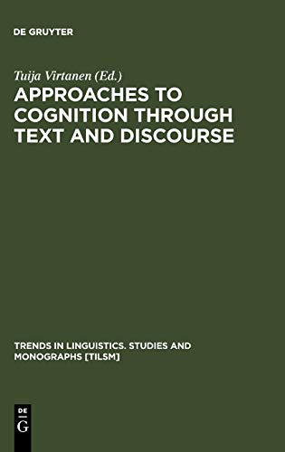 Approaches to Cognition through Text and Discourse (Trends in Linguistics. Studies and Monographs [TiLSM], 147)