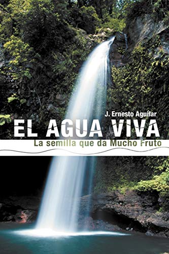 EL AGUA VIVA: La semilla que da Mucho Fruto