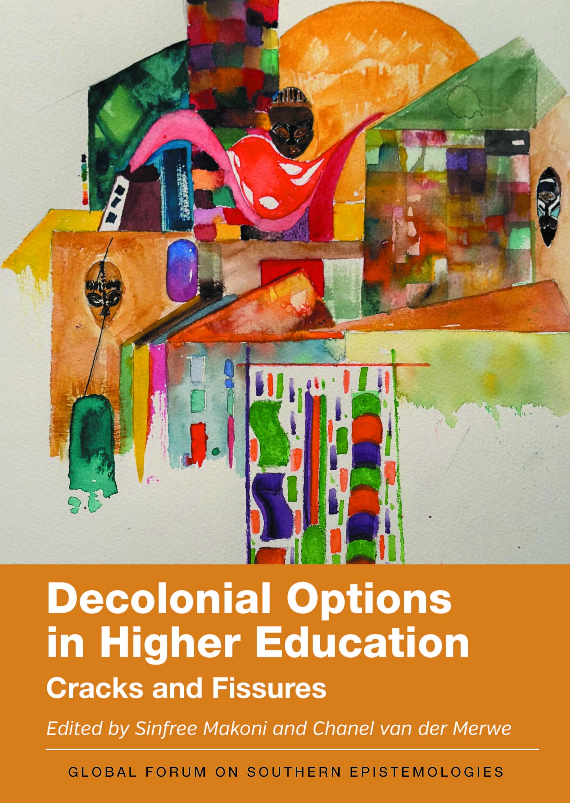 Decolonial Options in Higher Education: Cracks and Fissures (Global Forum on Southern Epistemologies)