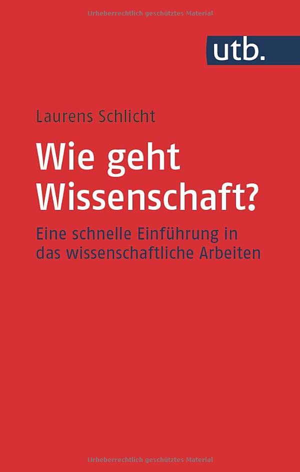 Wie geht Wissenschaft?: Eine schnelle Einführung in das wissenschaftliche Arbeiten