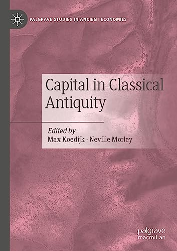 Capital in Classical Antiquity (Palgrave Studies in Ancient Economies)