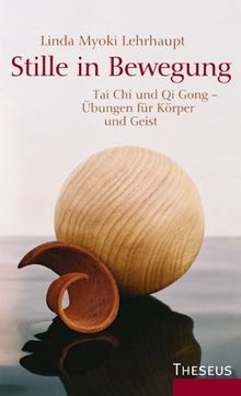 Stille in Bewegung: Thai Chi und Qi Gong - Übungen für Körper und Geist: Tai Chi und Qi Gong - Mit Übungen für Körper und Geist  von Lehrhaupt, Linda  | Buch | Zustand gut