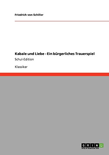 Kabale und Liebe - Ein bürgerliches Trauerspiel: Schul-Edition