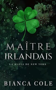 Maître Irlandais: Une Sombre Mafia Romance (La Mafia De New York)