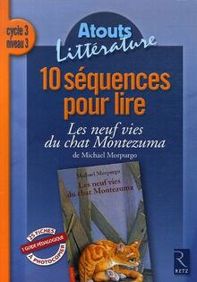 10 séquences pour lire Les neuf vies du chat Montezuma de Michael Morpurgo : cycle 3, niveau 3