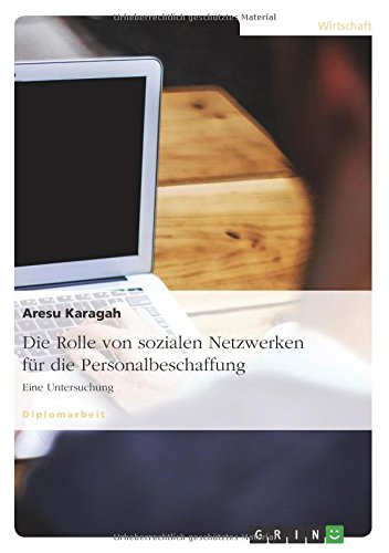 Die Rolle von sozialen Netzwerken für die Personalbeschaffung: Eine Untersuchung