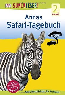 SUPERLESER! Annas Safari-Tagebuch: 2. Lesestufe Sach-Geschichten für Erstleser