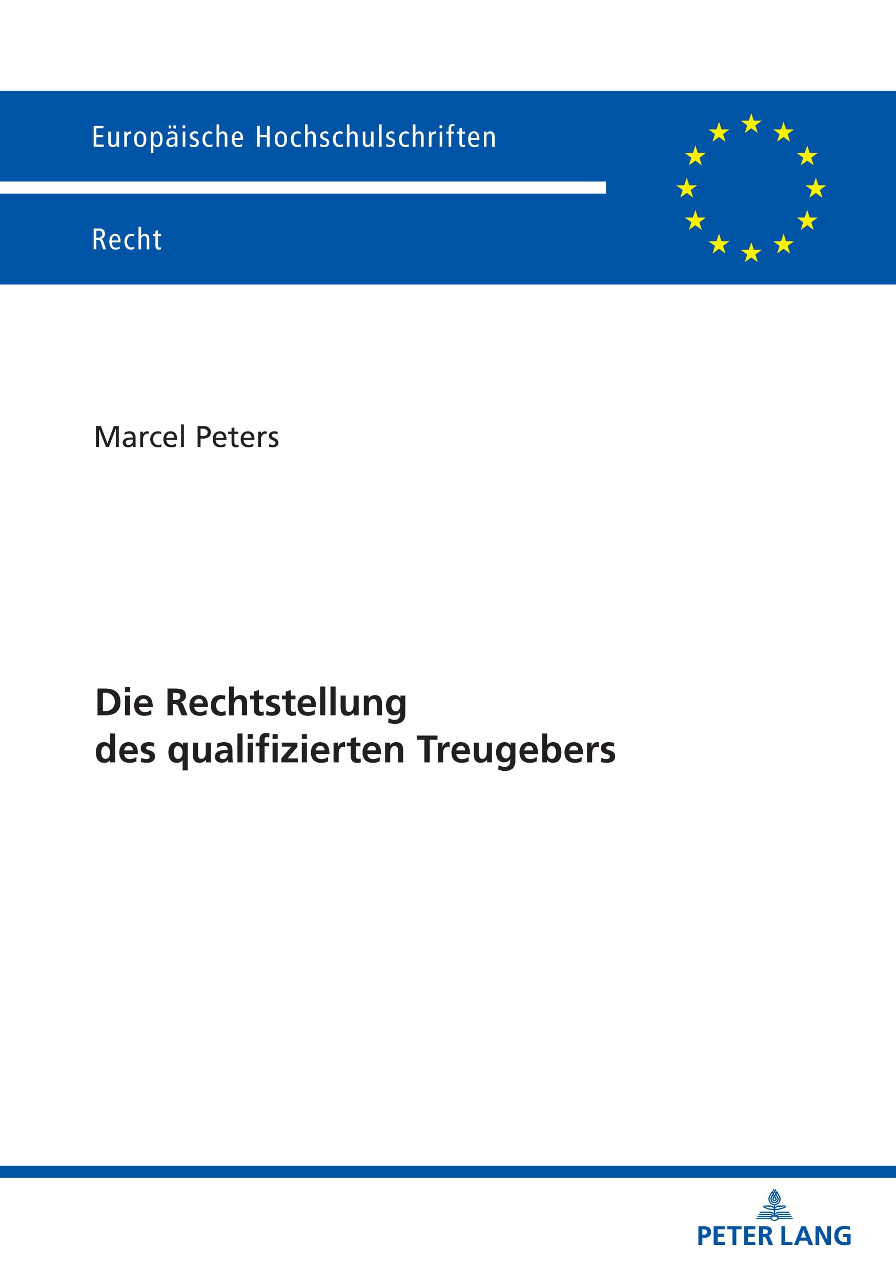 Die Rechtstellung des qualifizierten Treugebers (Europäische Hochschulschriften Recht, Band 6809)