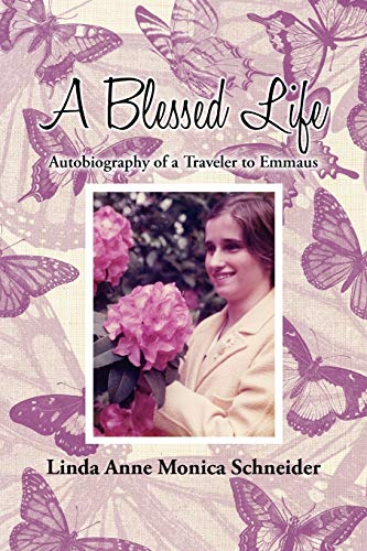 A Blessed Life: Autobiography Of A Traveler To Emmaus