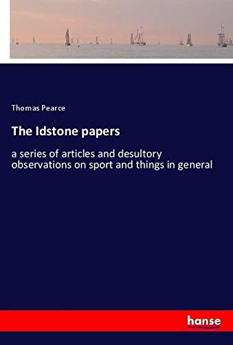 The Idstone papers: a series of articles and desultory observations on sport and things in general