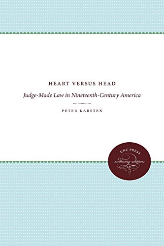 Heart versus Head: Judge-Made Law in Nineteenth-Century America (Studies in Legal History: UNC Press Enduring Editions)