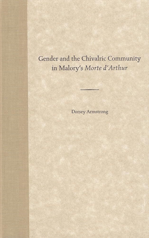 Gender and the Chivalric Community in Malory's Morte D'Arthur