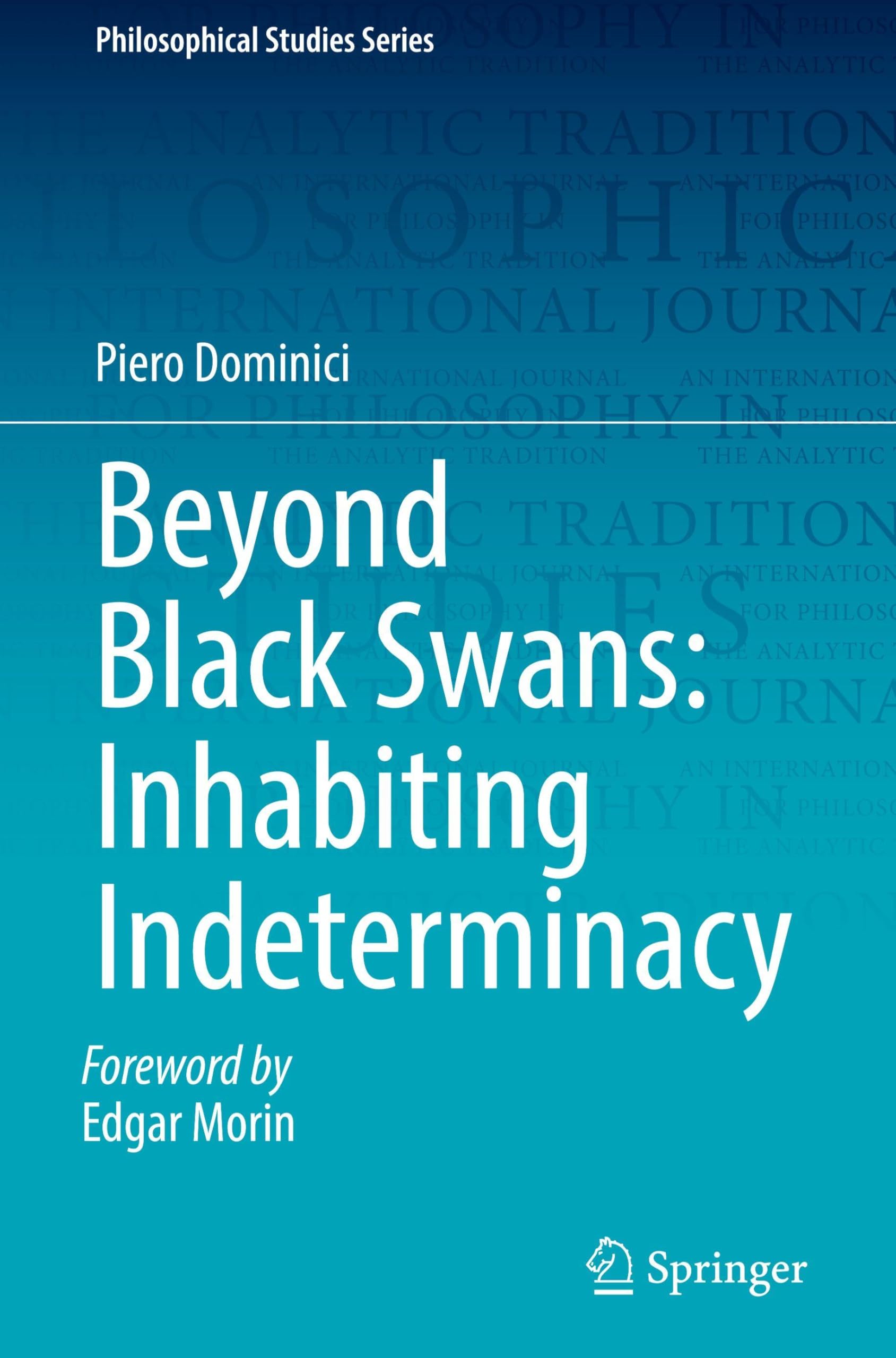 Beyond Black Swans: Inhabiting Indeterminacy (Philosophical Studies Series, 160)
