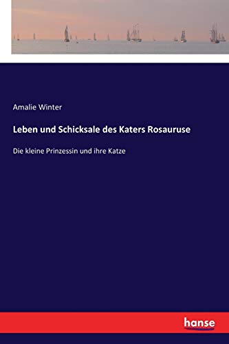 Leben und Schicksale des Katers Rosauruse: Die kleine Prinzessin und ihre Katze