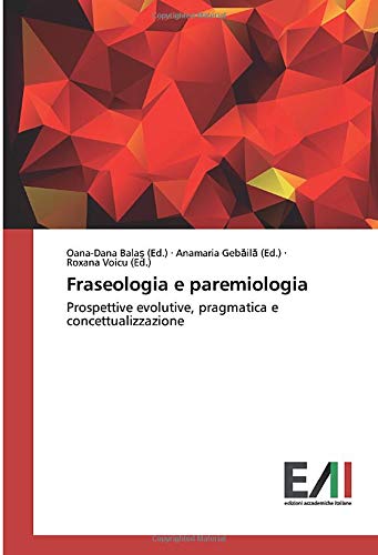 Fraseologia e paremiologia: Prospettive evolutive, pragmatica e concettualizzazione