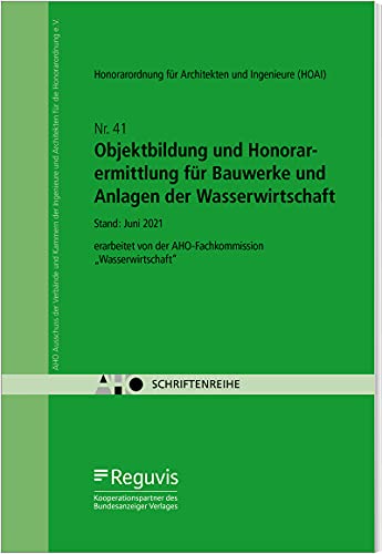 Objektbildung und Honorarermittlung für Bauwerke und Anlagen der Wasserwirtschaft: AHO Heft 41 (Schriftenreihe des AHO)