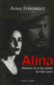 Alina. Memorias de la hija rebelde de Fidel Castro