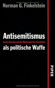 Antisemitismus als politische Waffe: Israel, Amerika und der Mißbrauch der Geschichte