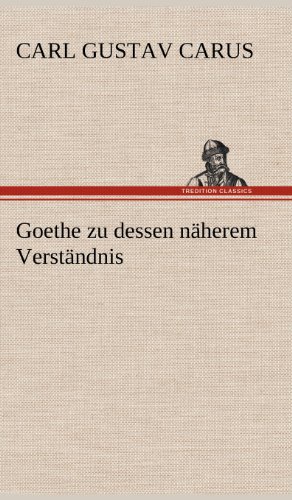 Goethe zu dessen näherem Verständnis