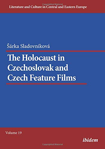 The Holocaust in Czechoslovak and Czech Feature Films (Literatur und Kultur im mittleren und östlichen Europa, Band 19)