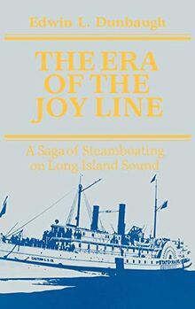 The Era of the Joy Line: A Saga of Steamboating on Long Island Sound (Contributions in Economics and Economic History)