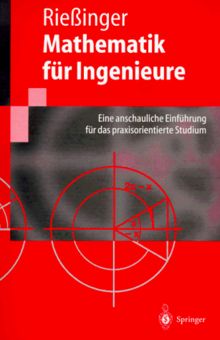 Mathematik für Ingenieure: Eine anschauliche Einführung für das praxisorientierte Studium (Springer-Lehrbuch)