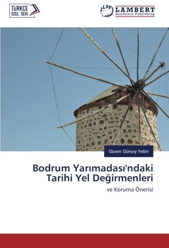 Bodrum Yarımadası'ndaki Tarihi Yel Değirmenleri: ve Koruma Önerisi