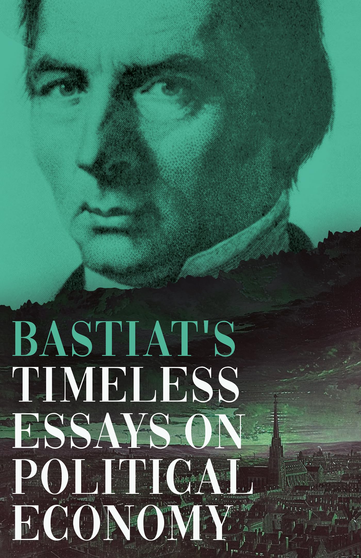 Bastiat's Timeless Essays on Political Economy (Collected Bastiat (3 Books), Band 3)