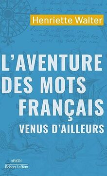 L'aventure des mots français venus d'ailleurs