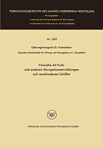 Versuche mit Funk- und anderen Navigationseinrichtungen auf verschiedenen Schiffen (Forschungsberichte des Landes Nordrhein-Westfalen, 1242, Band 1242)