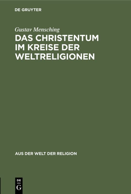 Das Christentum im Kreise der Weltreligionen: Grundsätzliches über das Verhältnis der Fremdreligionen zum Christentum (Aus der Welt der Religion, 3, Band 3)