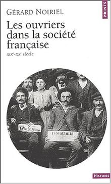 Les Ouvriers dans la société française : XIXe-XXe siècle