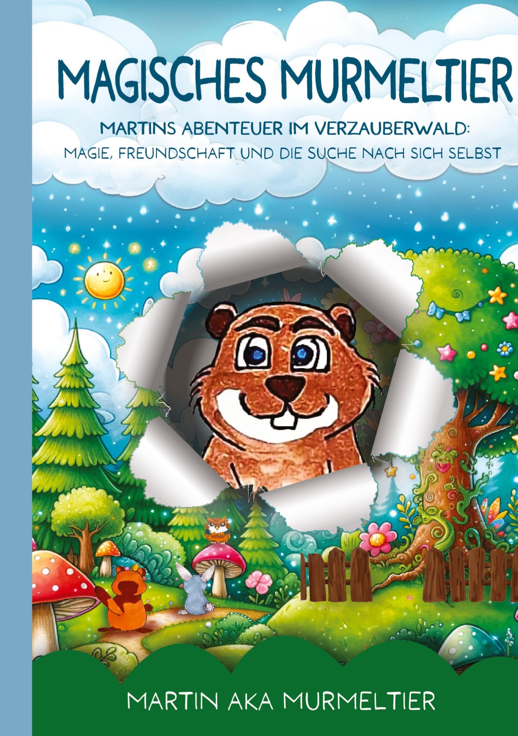 Magisches Murmeltier: Martins Abenteuer im Verzauberwald - Kinderbuch ab 8 Jahre: Magie, Freundschaft und die Suche nach sich selbst (Magisches ... im Verzauberwald - Kinderbücher ab 8 Jahre)