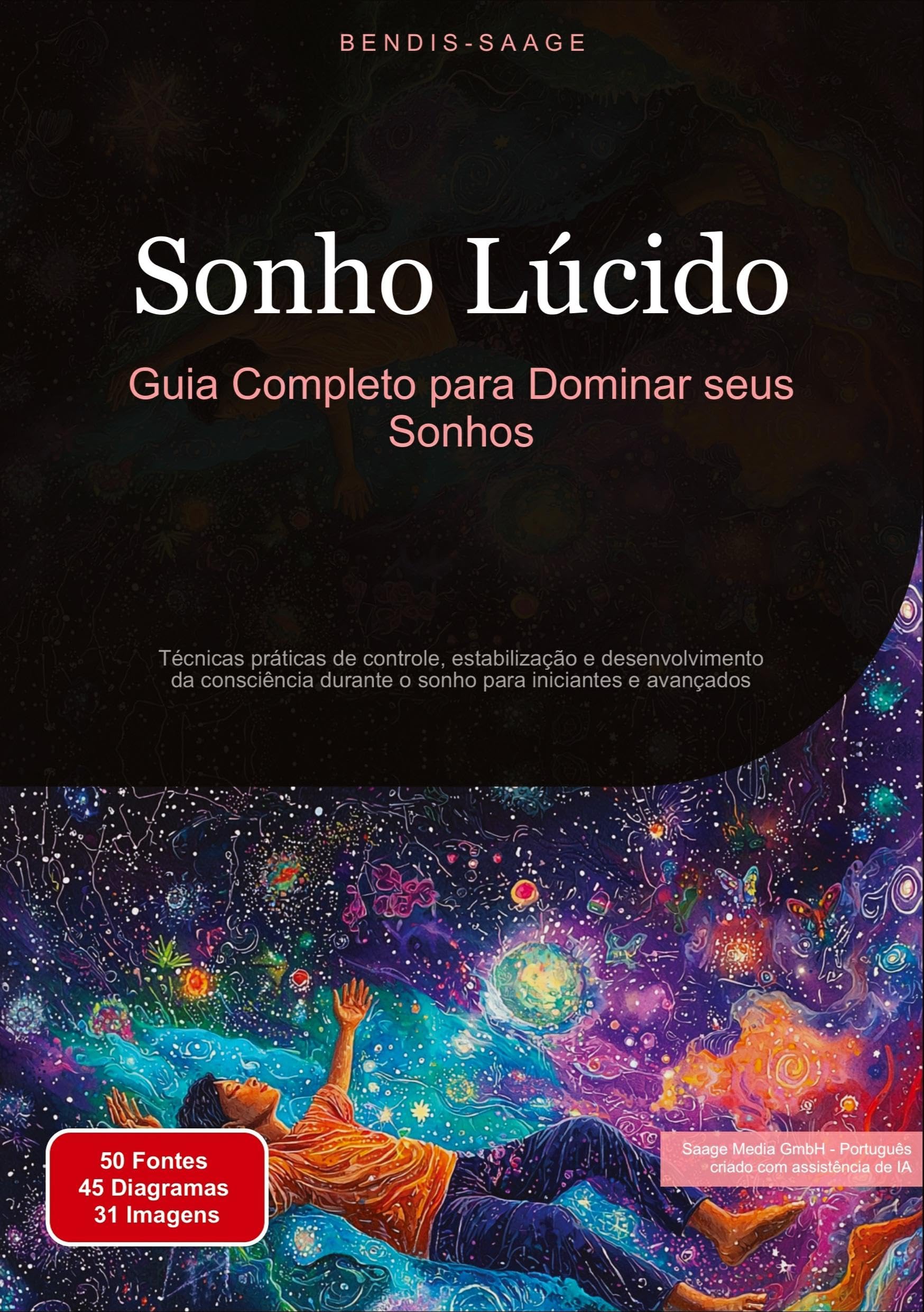 Sonho Lúcido: Guia Completo para Dominar seus Sonhos: Técnicas práticas de controle, estabilização e desenvolvimento da consciência durante o sonho para iniciantes e avançados (Sonho (PT))