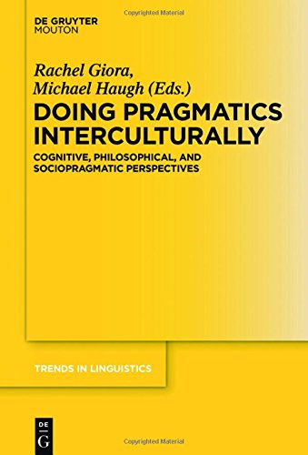Doing Pragmatics Interculturally: Cognitive, Philosophical, and Sociopragmatic Perspectives (Trends in Linguistics. Studies and Monographs [TiLSM], Band 312)