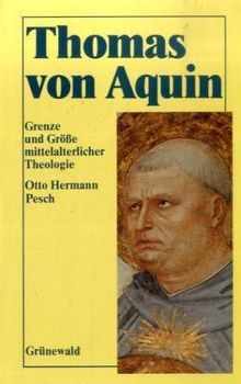Thomas von Aquin: Grenze und Größe mittelalterlicher Theologie. Eine Einführung