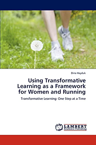 Using Transformative Learning as a Framework for Women and Running: Transformative Learning: One Step at a Time