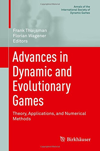 Advances in Dynamic and Evolutionary Games: Theory, Applications, and Numerical Methods (Annals of the International Society of Dynamic Games)