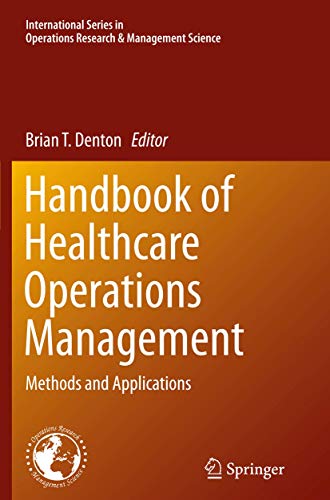Handbook of Healthcare Operations Management: Methods and Applications (International Series in Operations Research & Management Science, 184, Band 184)
