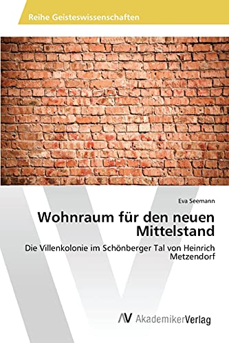 Wohnraum für den neuen Mittelstand: Die Villenkolonie im Schönberger Tal von Heinrich Metzendorf
