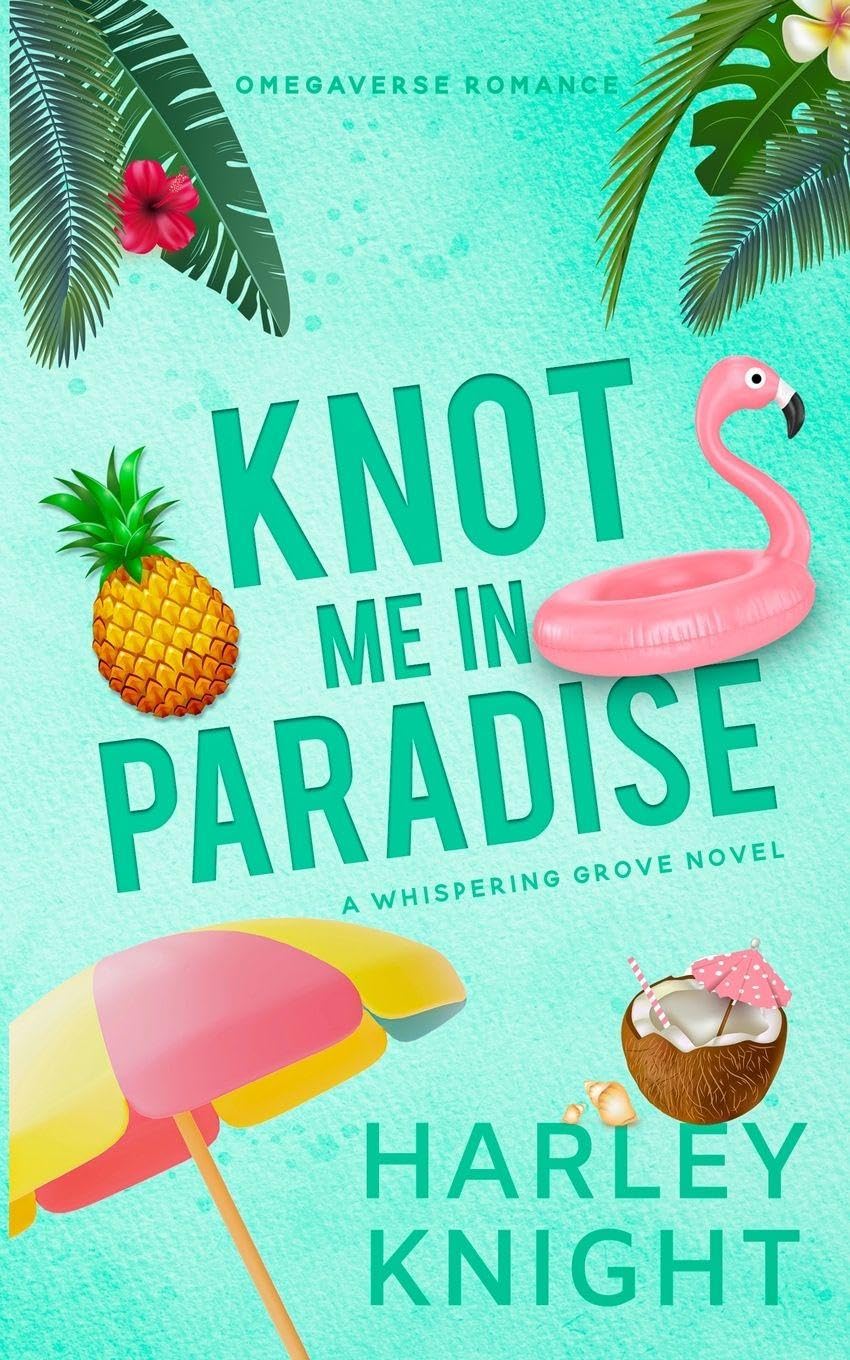 Knot Me In Paradise: A Cozy Omegaverse Romance (Whispering Grove, Band 6)