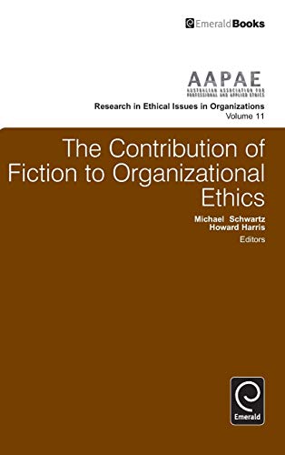 The Contribution of Fiction to Organizational Ethics (Research in Ethical Issues in Organizations, Band 11)